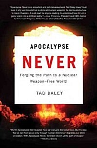 Apocalypse Never: Forging the Path to a Nuclear Weapon-Free World (Paperback)