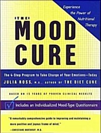The Mood Cure: The 4-Step Program to Take Charge of Your Emotions---Today (Audio CD, CD)