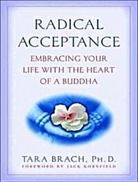 Radical Acceptance: Embracing Your Life with the Heart of a Buddha (Audio CD, Library)