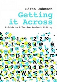 Getting It Across: A Guide to Effective Academic Writing (Paperback)