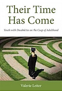 Their Time Has Come: Youth with Disabilities Entering Adulthood (Hardcover)