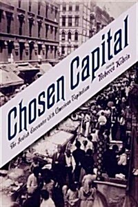 Chosen Capital: The Jewish Encounter with American Capitalism (Hardcover)