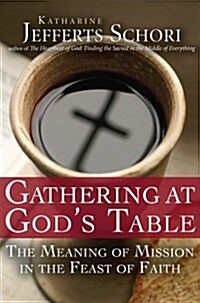 Gathering at Gods Table: The Meaning of Mission in the Feast of the Faith (Hardcover)