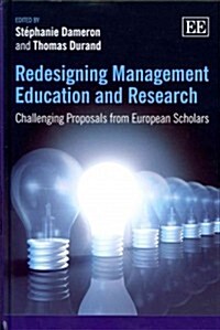 Redesigning Management Education and Research : Challenging Proposals from European Scholars (Hardcover)