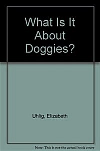 What Is It About Doggies? (Paperback)