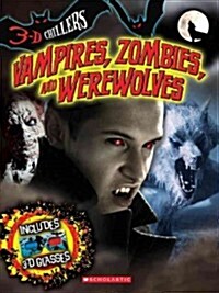 Vampires, Zombies, and Werewolves [With 3-D Glasses] (Paperback)