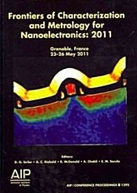 Frontiers of Characterization and Metrology for Nanoelectronics: 2011 (Hardcover, 2011)