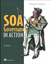 Soa Governance in Action: Rest and Ws-* Architectures (Paperback)