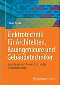 Elektrotechnik F? Architekten, Bauingenieure Und Geb?detechniker: Grundlagen Und Anwendung in Der Geb?deplanung (Paperback, 2013)