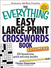 The Everything Easy Large-Print Crosswords Book, Volume 4: 150 Brand-New, Quick and Easy Puzzles (Paperback)