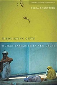 Disquieting Gifts: Humanitarianism in New Delhi (Hardcover)