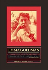 Emma Goldman: A Documentary History of the American Years, Volume 3: Light and Shadows, 1910-1916 (Hardcover)