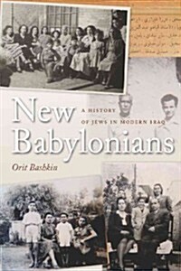 New Babylonians: A History of Jews in Modern Iraq (Hardcover)