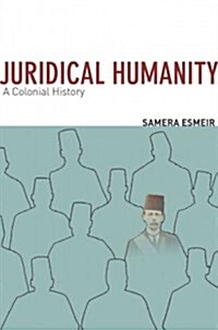 Juridical Humanity: A Colonial History (Hardcover)