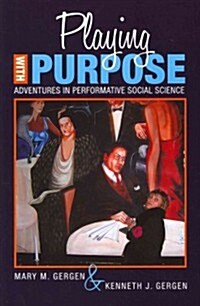 Playing with Purpose: Adventures in Performative Social Science (Paperback)