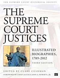 The Supreme Court Justices: Illustrated Biographies, 1789-2012 (Hardcover, 3)