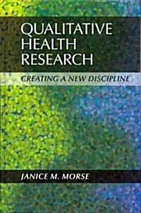 Qualitative Health Research: Creating a New Discipline (Hardcover)