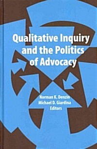 Qualitative Inquiry and the Politics of Advocacy (Hardcover)