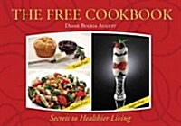 The Free Cookbook: Yeast-Free, Gluten-Free, Sugar-Free Secrets to Healthier Living (Paperback)