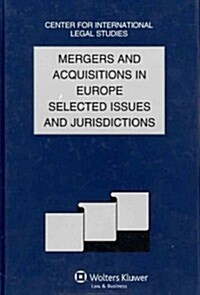 Mergers and Acquisitions in Europe Selected Issues and Jurisdictions: The Comparative Lawyearbook of International Business, Special Issue, 2011, Volu (Hardcover)