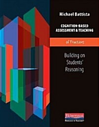 Cognition-Based Assessment & Teaching of Fractions: Building on Students Reasoning (Paperback)
