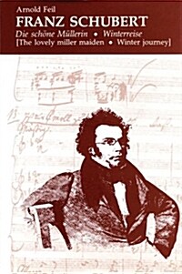 Franz Schubert: Die Schone Mullerin * Winterreise (the Lovely Miller Maiden * Winter Journey) (Hardcover)