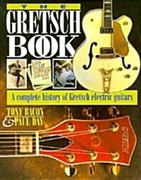 The Gretsch Book : Complete History of Gretsch Electric Guitars (Paperback)