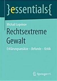 Rechtsextreme Gewalt: Erkl?ungsans?ze - Befunde - Kritik (Paperback, 1. Aufl. 2017)