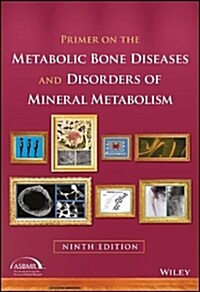 Primer on the Metabolic Bone Diseases and Disorders of Mineral Metabolism (Paperback, 9)