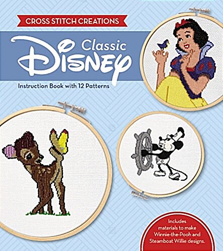 Cross Stitch Creations: Disney Classic: 12 Patterns Featuring Classic Disney Characters (Other)