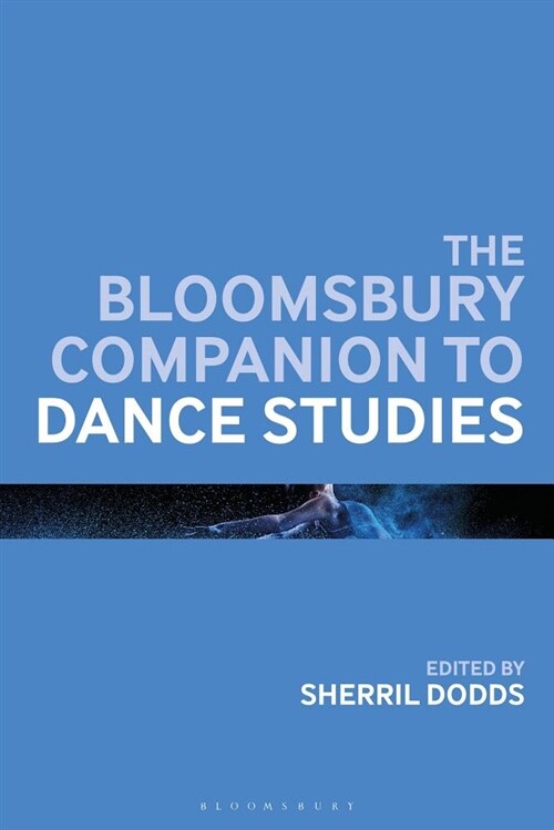 The Bloomsbury Companion to Dance Studies (Hardcover)