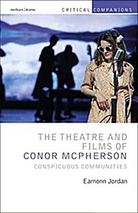 The Theatre and Films of Conor McPherson : Conspicuous Communities (Hardcover)