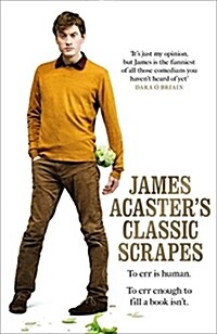 James Acasters Classic Scrapes - The Hilarious Sunday Times Bestseller (Paperback)