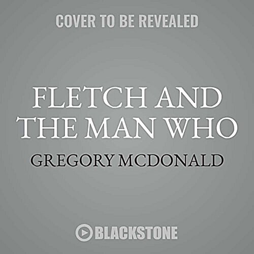 Fletch and the Man Who (Audio CD, Unabridged)