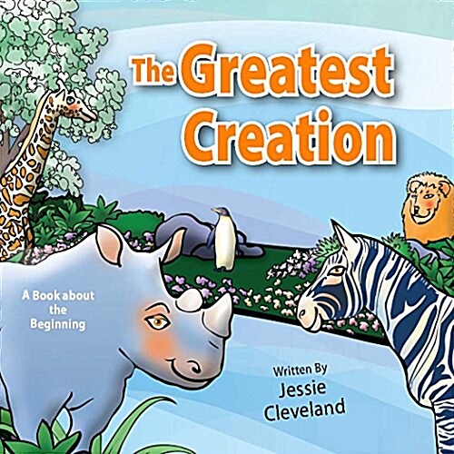 The Greatest Creation: A Book about the Beginning (Hardcover)