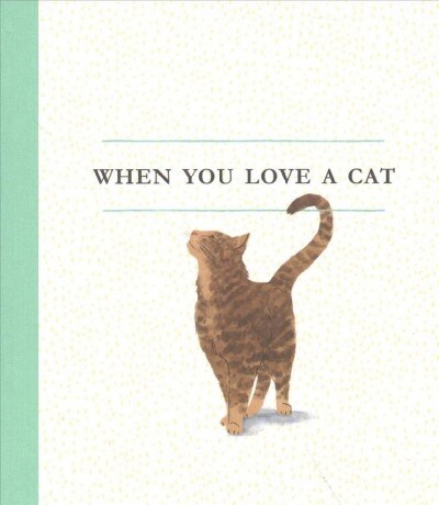 When You Love a Cat - A gift book for cat owners and cat lovers everywhere (Hardcover)