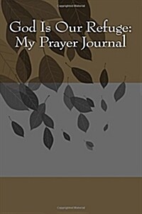 God Is Our Refuge: My Prayer Journal: Blank Writing Journal (Paperback)