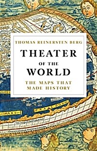 Theater of the World: The Maps That Made History (Hardcover)