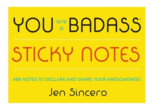 You Are a Badass(r) Sticky Notes: 488 Notes to Declare and Share Your Awesomeness (Paperback)