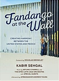 Fandango at the Wall: Creating Harmony Between the United States and Mexico (Hardcover)