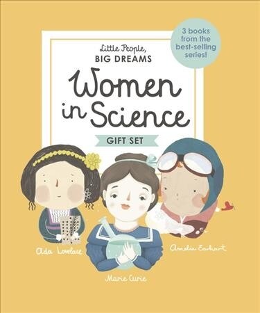Little People, Big Dreams: Women in Science: 3 Books from the Best-Selling Series! ADA Lovelace - Marie Curie - Amelia Earhart (Boxed Set)