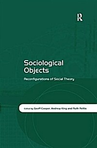 Sociological Objects : Reconfigurations of Social Theory (Paperback)