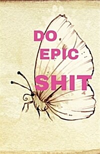 Do Epic Shit: Watercolor Dot Grid Blank Journal, 120 Pages Grid Dotted Matrix A5 Notebook, Gratitude Life Quotes Journal (Paperback)