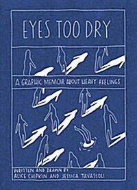 Eyes Too Dry: A Graphic Memoir about Heavy Feelings (Paperback)