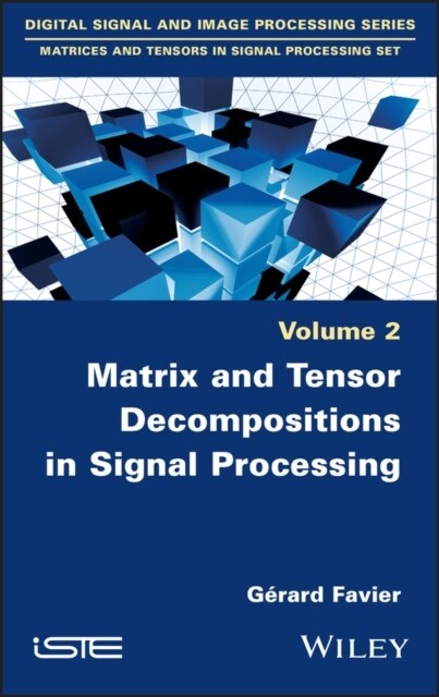 Matrix and Tensor Decompositions in Signal Processing, Volume 2 (Hardcover)