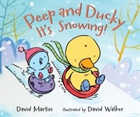 Peep and Ducky It's Snowing! (Hardcover)