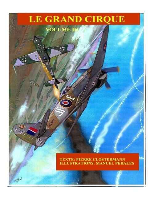 Le Grand Cirque Vol.3: Histoire d큨n pilote de chasse fran?is dans la R.A.F pendant la IIe Guerre Mondiale (Paperback)