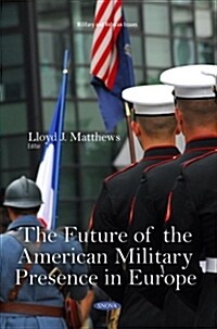 The Future of the American Military Presence in Europe (Paperback)