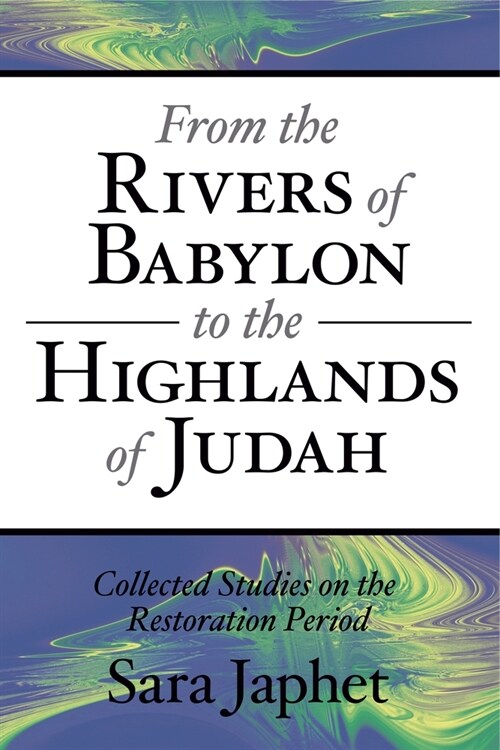 From the Rivers of Babylon to the Highlands of Judah: Collected Studies on the Restoration Period (Paperback)
