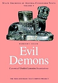 Evil Demons: Canonical Utukku- Lemnu-Tu Incantations (Paperback)